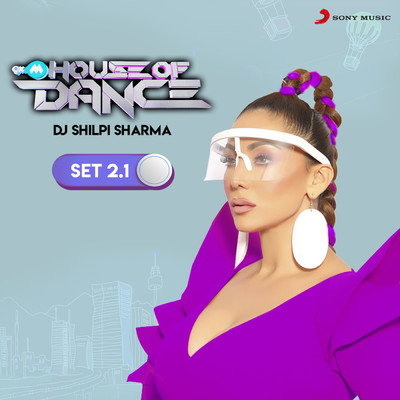 シングル/9XM House of Dance Set 2.1 (DJ Shilpi Sharma)/DJ Shilpi Sharma