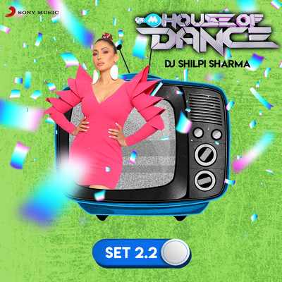 シングル/9XM House of Dance Set 2.2 (DJ Shilpi Sharma)/DJ Shilpi Sharma