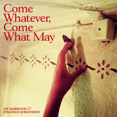 Come Whatever, Come What May/My Marianne／Jonathan Johansson