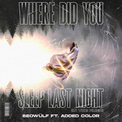 シングル/Where Did You Sleep Last Night (In The Pines) feat.Added Color/Beowulf