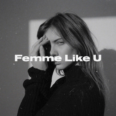 Femme Like U feat.Emma Peters/Monaldin