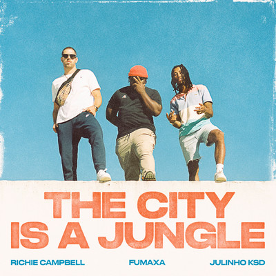 The City is a Jungle/Fumaxa／Richie Campbell／Julinho KSD