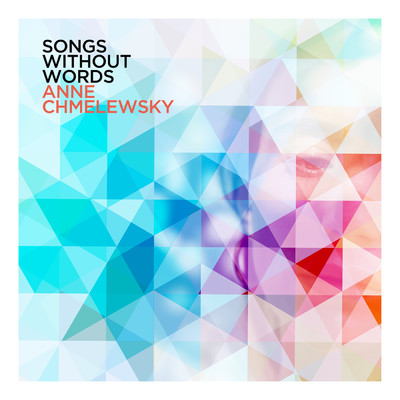 Songs Without Words/Anne Chmelewsky