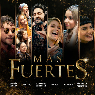 Mas Fuertes feat.Andres Cepeda,Francy,Pedrina,Martina La Peligrosa/Ventino／Alejandro Gonzalez