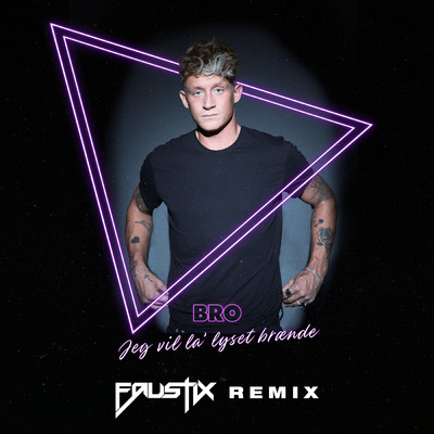 アルバム/Jeg Vil La' Lyset Braende (Faustix Remix)/Bro