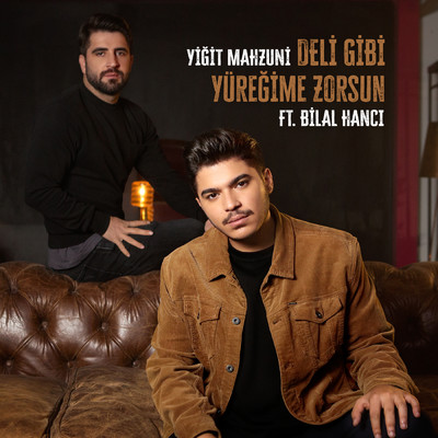 シングル/Deli Gibi Yuregime Zorsun feat.Bilal Hanci/Yigit Mahzuni