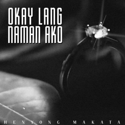シングル/Okay Lang Naman Ako/Henyong Makata