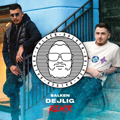 Dejlig (Balken Remix) (Explicit) feat.Fouli/Balken／Jimilian