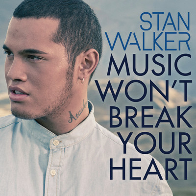 アルバム/Music Won't Break Your Heart/Stan Walker
