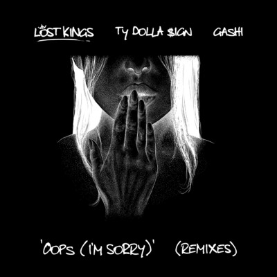 アルバム/Oops (I'm Sorry) (Remixes) feat.Ty Dolla $ign,GASHI/Lost Kings