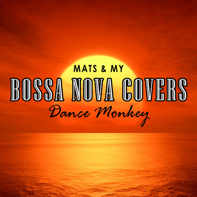 シングル/Dance Monkey/Bossa Nova Covers