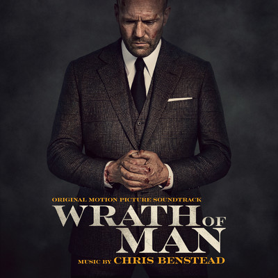 Wrath of Man (Original Motion Picture Soundtrack)/Chris Benstead