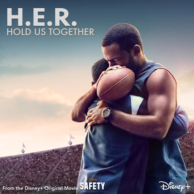 Hold Us Together (From the Disney+ Original Motion Picture ”Safety”)/H.E.R.