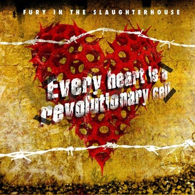 Every Heart Is a Revolutionary Cell/Fury In The Slaughterhouse