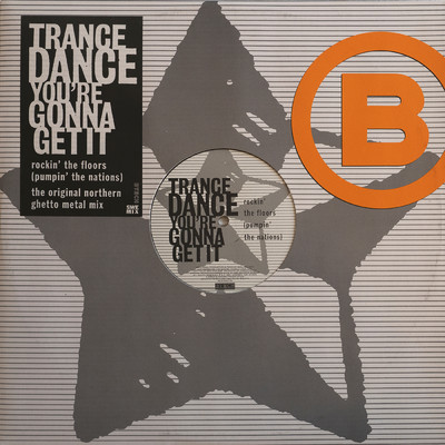 You're Gonna Get It (The Original Northern Ghetto Metal Mix)/Trance Dance
