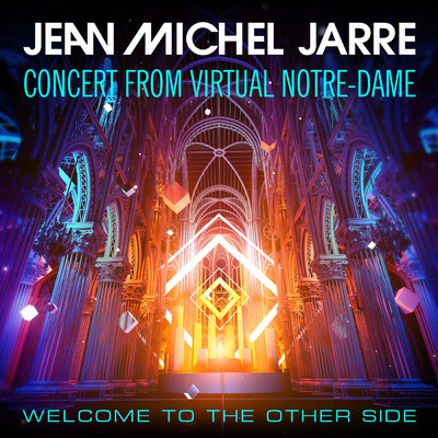 Welcome To The Other Side (Concert From Virtual Notre-Dame)/Jean-Michel Jarre