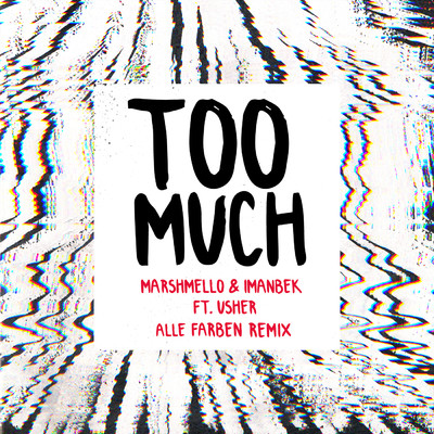 Too Much (Alle Farben Remix) feat.Imanbek,Usher/Marshmello