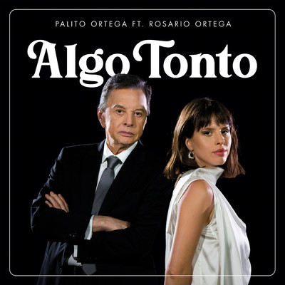 Algo Tonto feat.Rosario Ortega/Palito Ortega