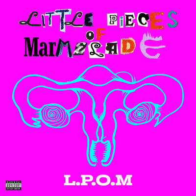 アルバム/L.P.O.M. (Explicit)/Little Pieces Of Marmelade