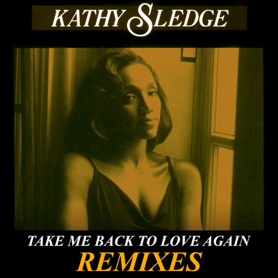 アルバム/Take Me Back To Love (Remixes)/Kathy Sledge