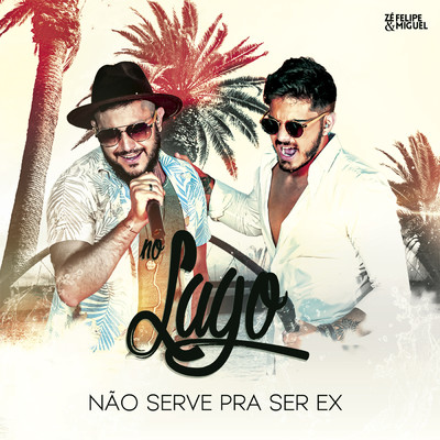 シングル/Nao Serve Pra Ser Ex/Ze Felipe & Miguel