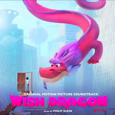 Wish Dragon (Original Motion Picture Soundtrack)/Philip Klein