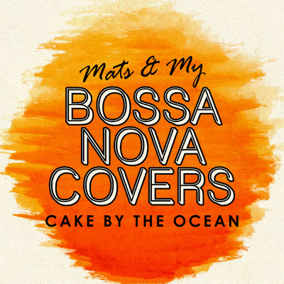 Cake By The Ocean/Bossa Nova Covers