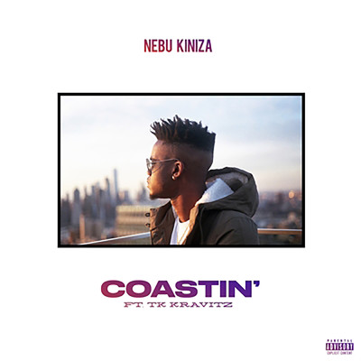 Coastin' (Explicit) feat.TK Kravitz/Nebu Kiniza