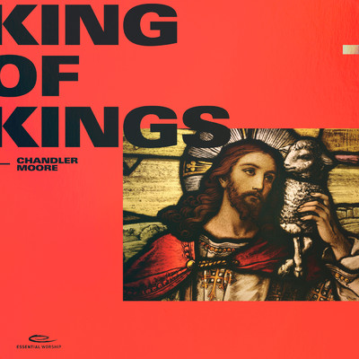 シングル/King of Kings/Chandler Moore／Essential Worship