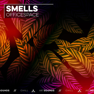 Smells/OFFICESPACE／Artsounds Chill