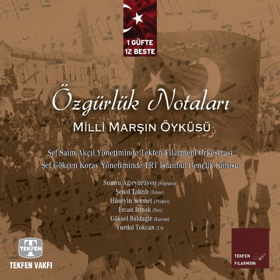 Ozgurluk Notalari - Milli Marsin Oykusu/Tekfen Filarmoni Orkestrasi／TRT Istanbul Genclik Korosu／Saim Akcil