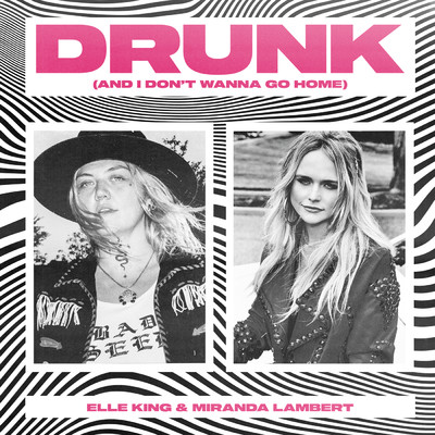 シングル/Drunk (And I Don't Wanna Go Home)/Elle King／Miranda Lambert