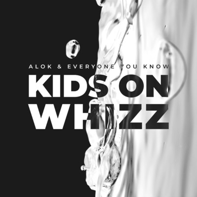 Kids on Whizz/Alok／Everyone You Know