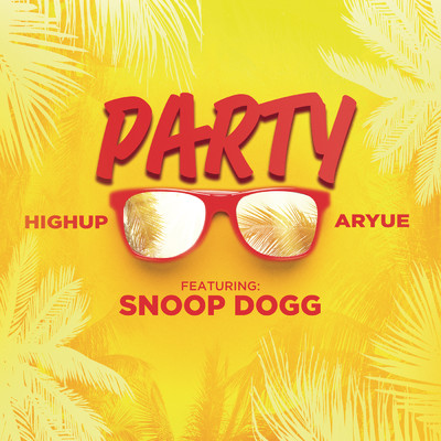 シングル/PARTY feat.Snoop Dogg/Highup／Aryue