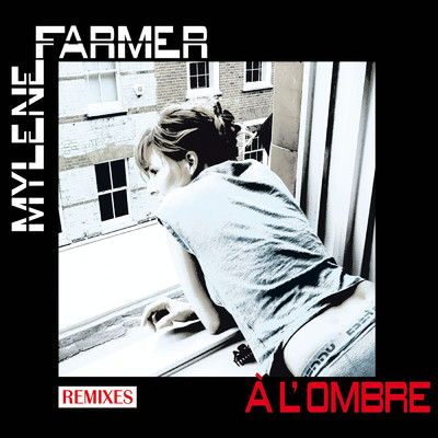 アルバム/A l'ombre (Remixes)/Mylene Farmer