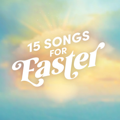 アルバム/15 Songs for Easter/Lifeway Worship