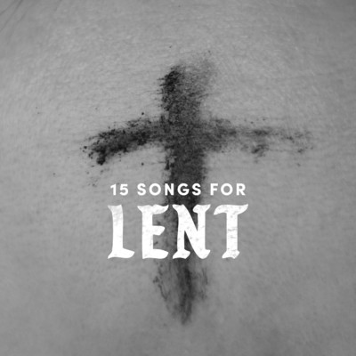 アルバム/15 Songs for Lent/Lifeway Worship