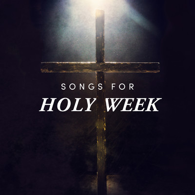 アルバム/Songs for Holy Week/Lifeway Worship