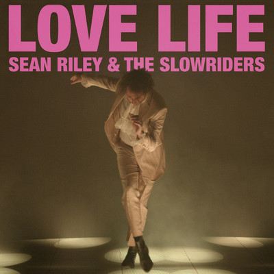 Love Life/Sean Riley & The Slowriders