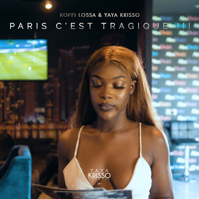 シングル/Paris c'est tragique 3 (Explicit) feat.Yaya Krisso/Koffi Lossa