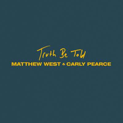 Truth Be Told/Matthew West／Carly Pearce