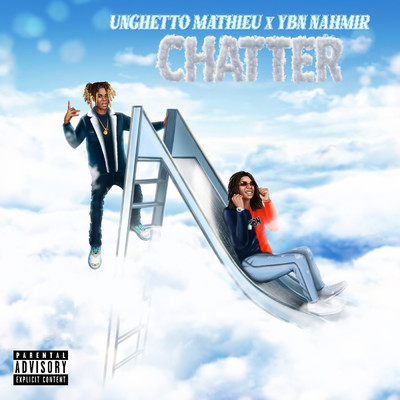 CHATTER (Explicit) feat.YBN Nahmir/Unghetto