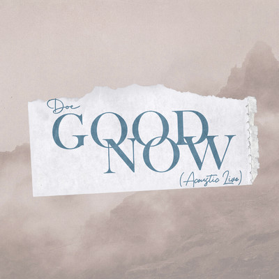シングル/Good Now (Acoustic)/DOE