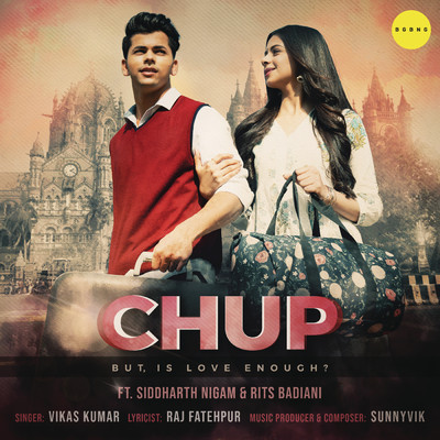 Chup feat.Siddharth Nigam,Rits Badiani/Vikas