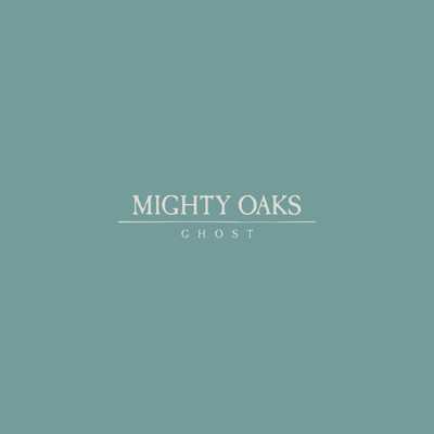 Ghost/Mighty Oaks