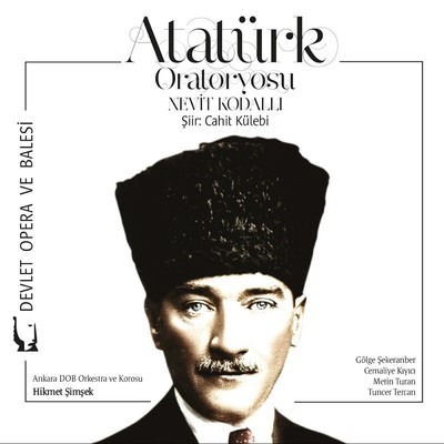 Kodalli: Ataturk Oratoryosu/Ankara Devlet Opera ve Balesi Korosu／Ankara Devlet Opera ve Balesi Orkestrasi