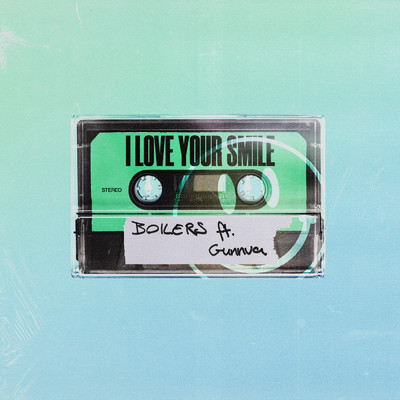 I Love Your Smile feat.Gunnva/BOILERS