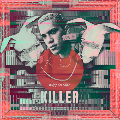 Killer/Why So Sad／Kush Kush／Louis III