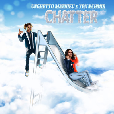 CHATTER (Clean) feat.YBN Nahmir/Unghetto