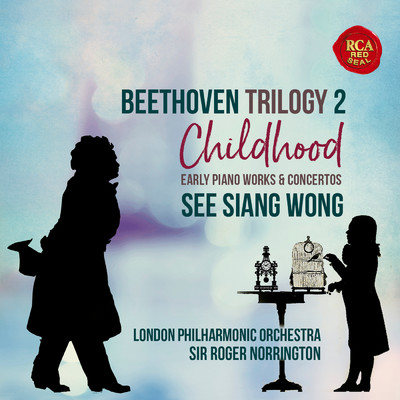 Beethoven Trilogy 2: Childhood/See Siang Wong／London Philharmonic Orchestra／Sir Roger Norrington
